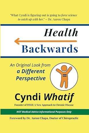 Health Backwards: An Original Look from a Different Perspective 